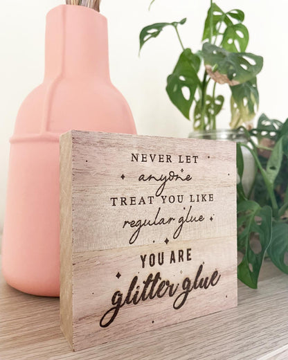 You Are Glitter Glue Wood Sign